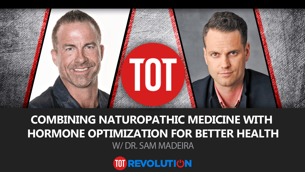 Combining Naturopathic Medicine With Hormone Optimization for Better Health w/ Dr. Sam Madeira