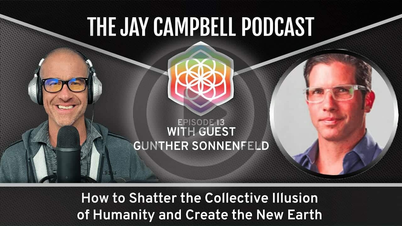 How to Shatter the Collective Illusion of Humanity and Create the New Earth w/Gunther Sonnenfeld