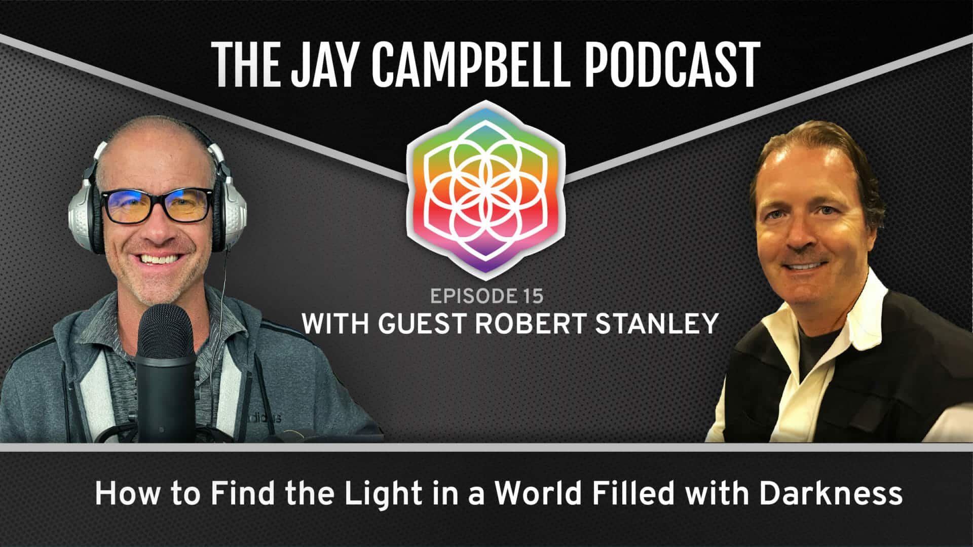 How to Find the Light in a World Filled with Darkness w/Robert Stanley
