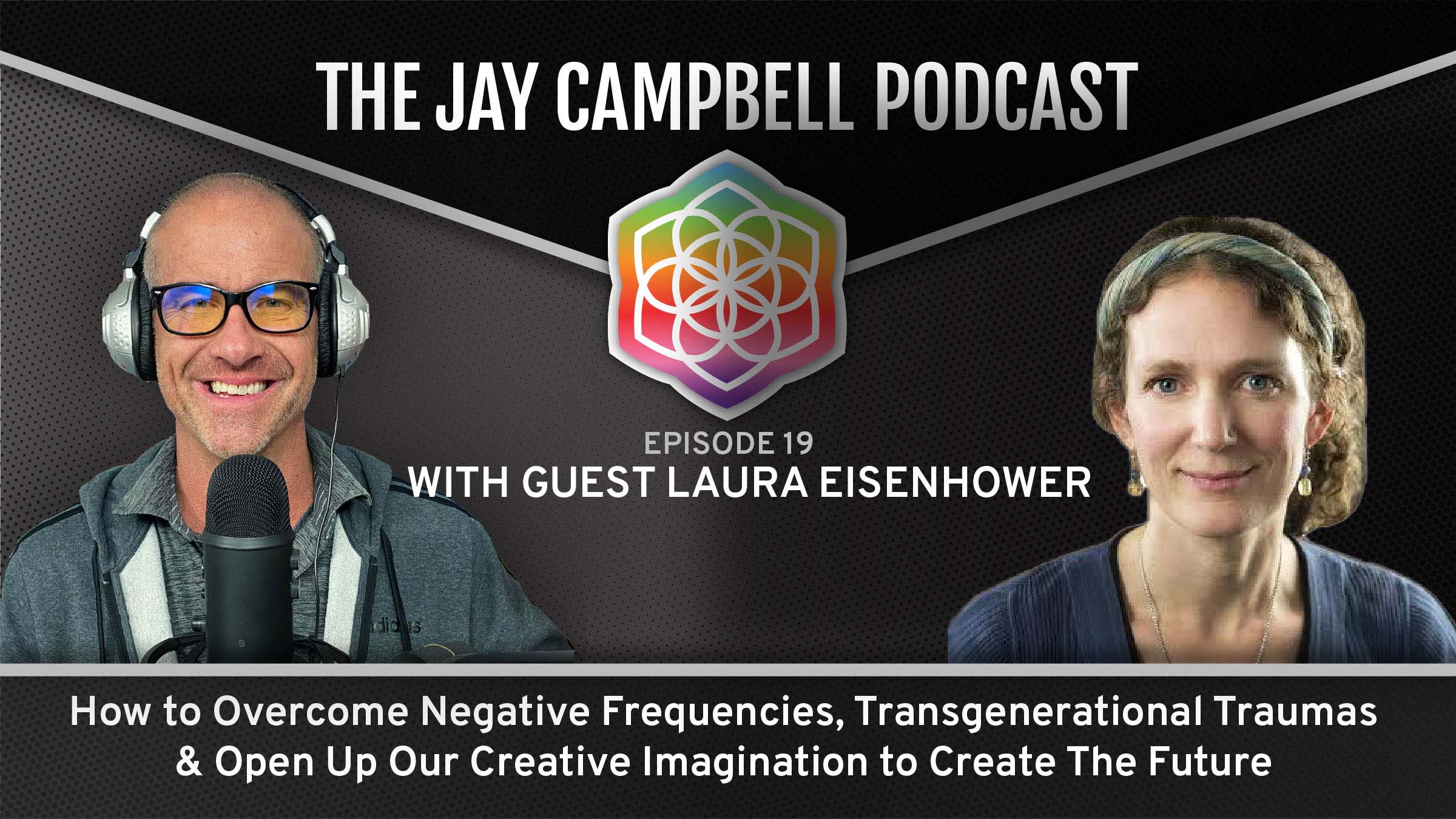 How to Overcome Negative Frequencies, Transgenerational Traumas & Open Up Our Creative Imagination to Create The Future w/Laura Eisenhower