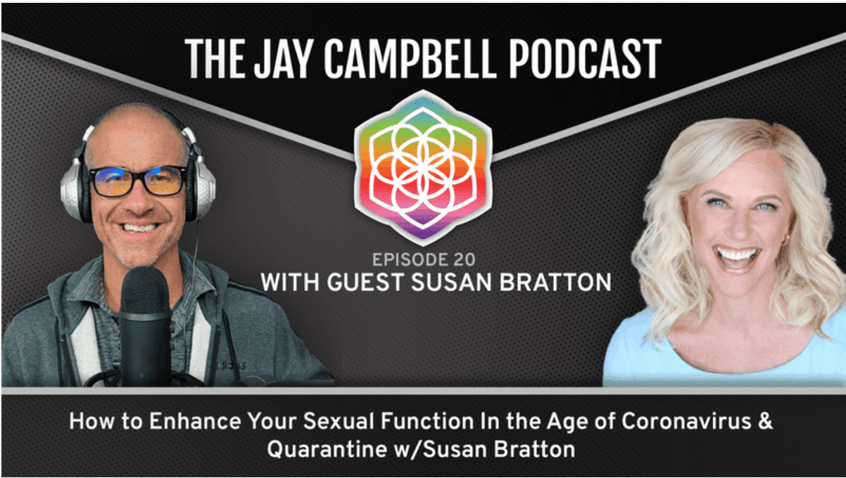 How to Enhance Your Sexual Function In the Age of Coronavirus & Quarantine w/Susan Bratton