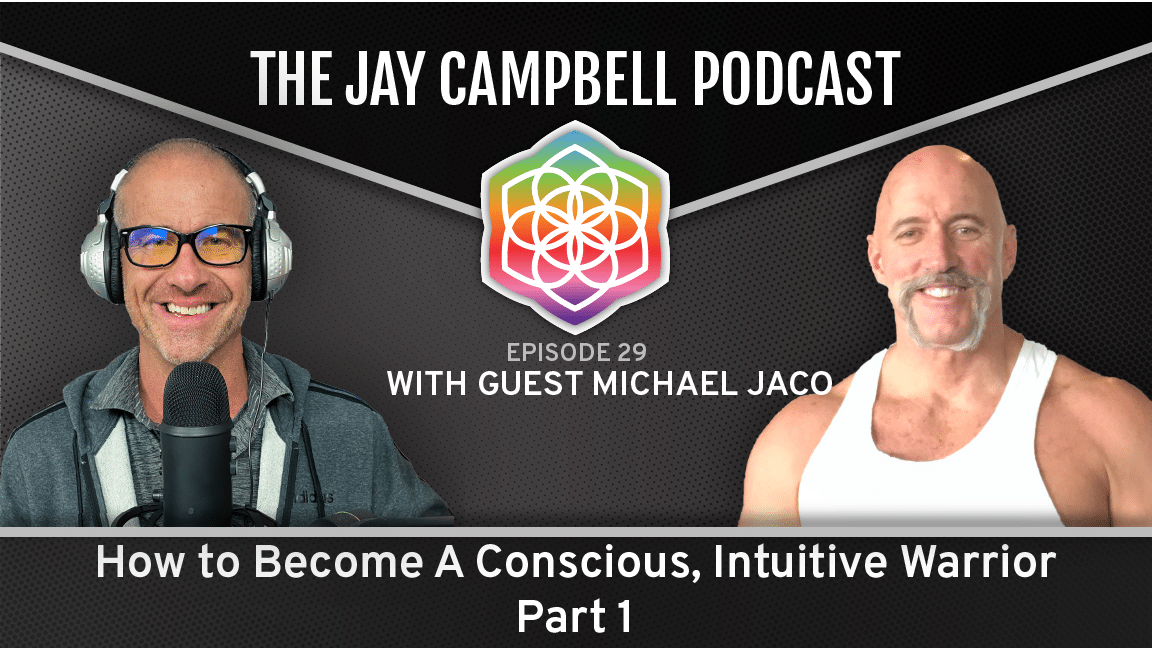 How to Become A Conscious, Intuitive Warrior w/Michael Jaco Part 1