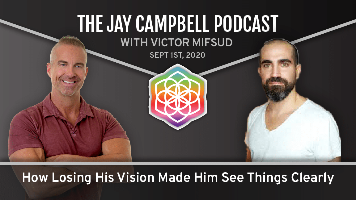 How Losing His Vision Made Him See Things Clearly w/Victor Mifsud