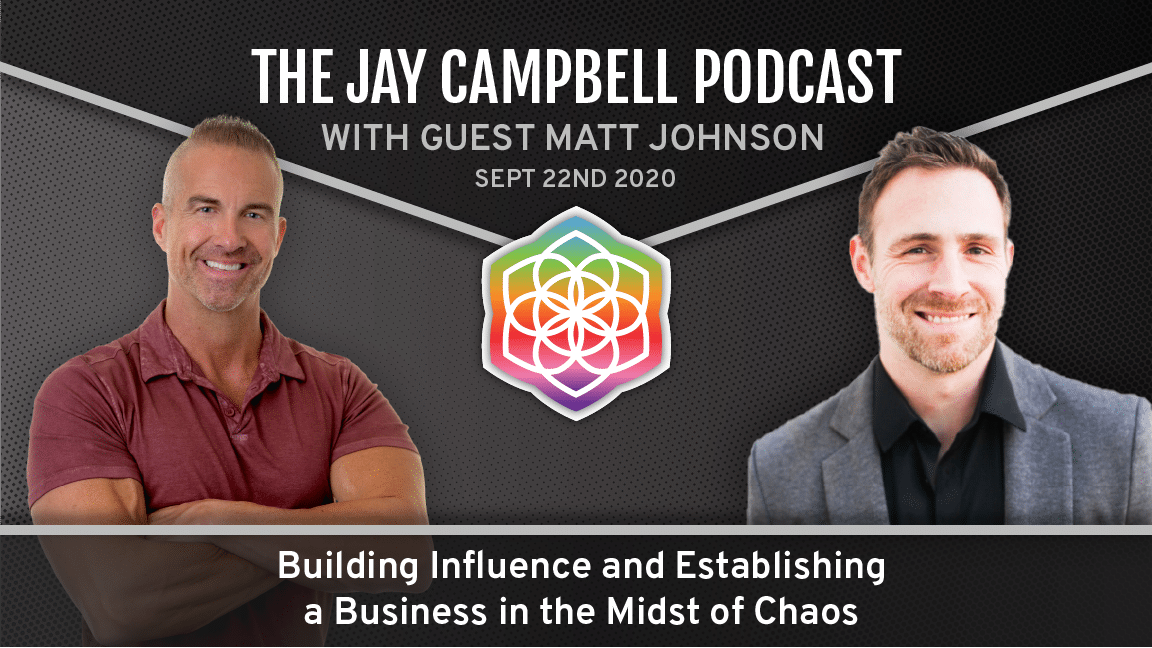 Building Influence and Establishing a Business in the Midst of Chaos w/Matt Johnson