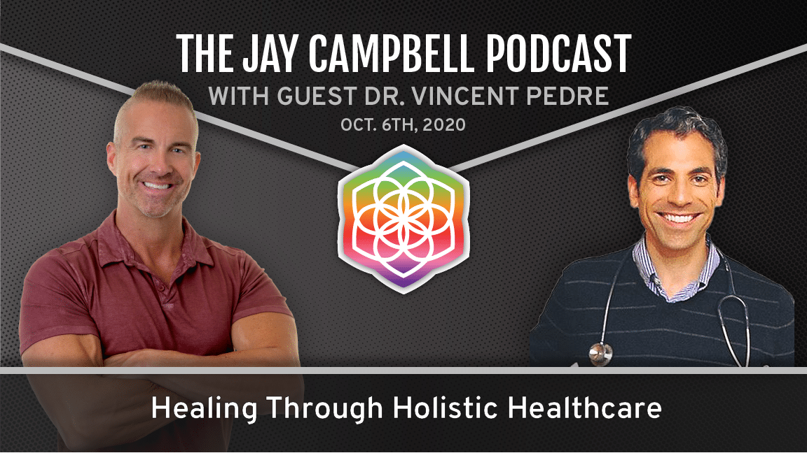 Healing Through Holistic Healthcare w/Dr. Vincent Pedre