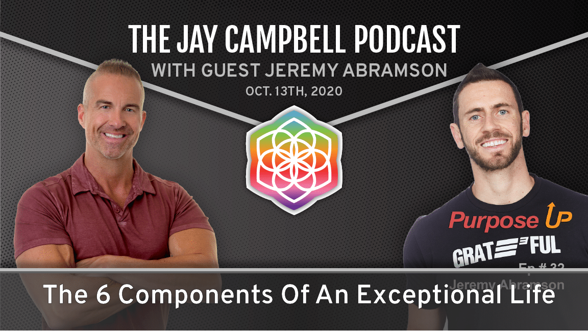 The 6 Components Of An Exceptional Life w/Jeremy Abramson