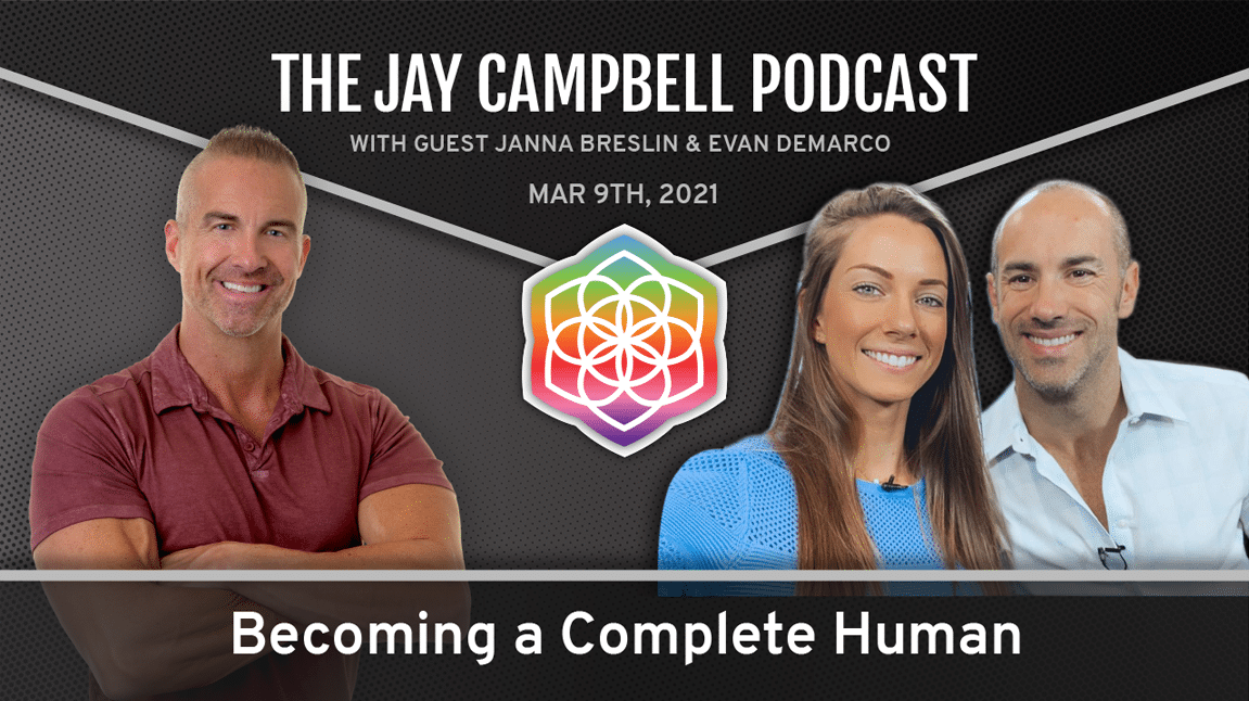 Becoming a Complete Human w/Janna Breslin and Evan DeMarco | Jay Campbell