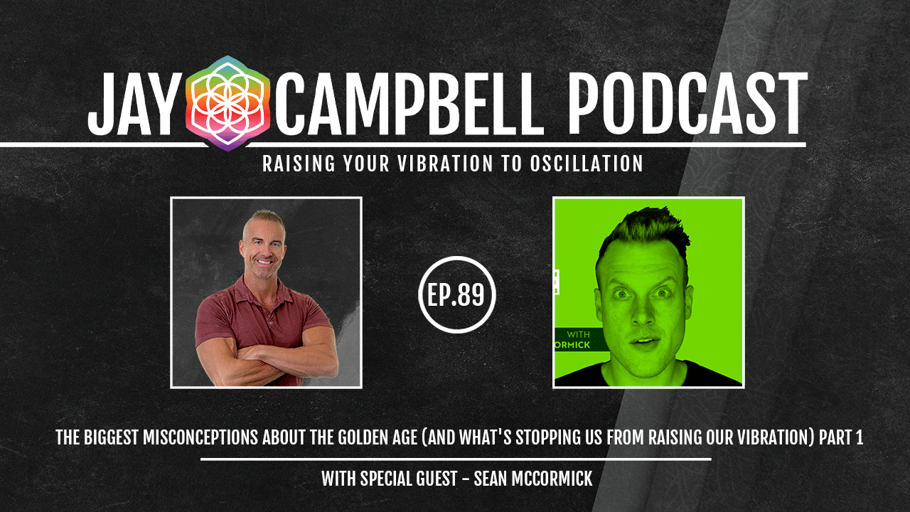 The BIGGEST Misconceptions About the Golden Age (And What’s Stopping us From Raising Our Vibration) w/Sean McCormick