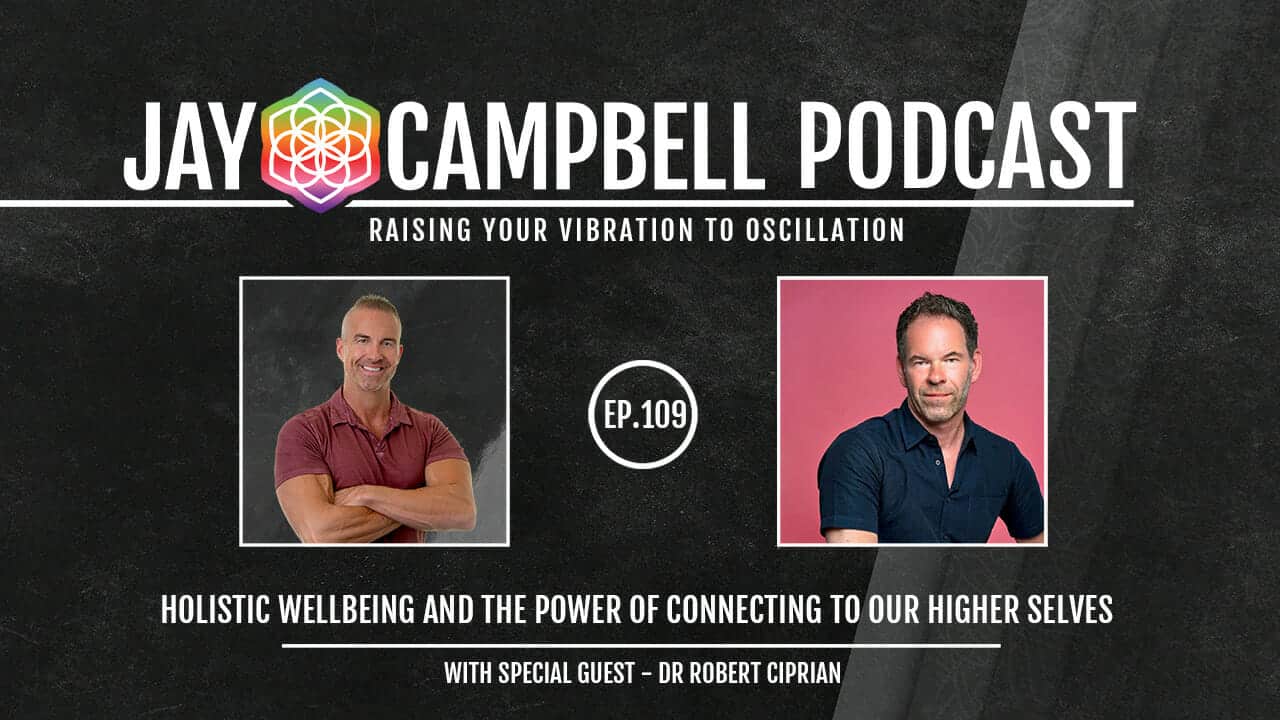 Dr Robert Ciprian On Holistic Wellbeing And The Power Of Connecting To Our Higher Selves