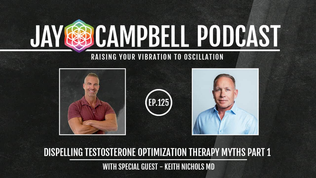 Dispelling Testosterone Optimization Therapy Myths Part 1 with Keith Nichols MD