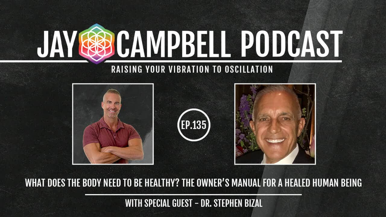 What Does the Body Need to Be Healthy? The Owner’s Manual for a Healed Human Being w/ Dr. Stephen Bizal