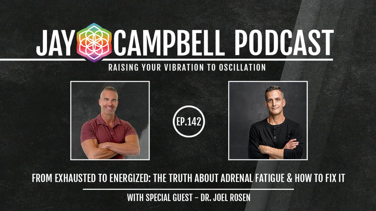 From Exhausted to Energized: The Truth About Adrenal Fatigue & How to Fix It w/Dr. Joel Rosen
