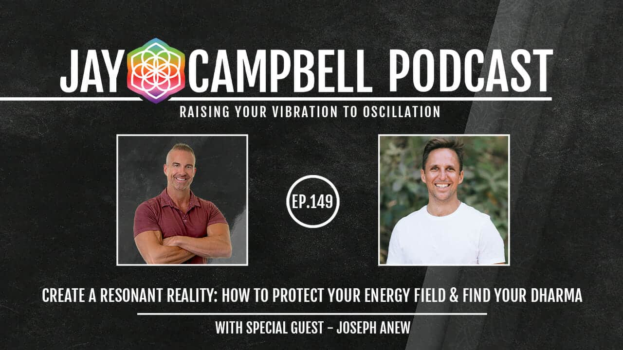 Create a Resonant Reality: How to Protect Your Energy Field & Find Your Dharma w/Joseph Anew