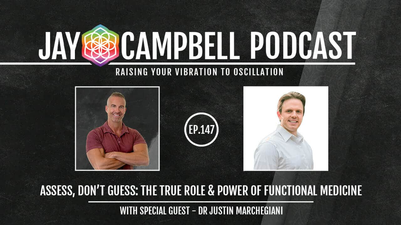 Assess, Don’t Guess: The True Role & Power of Functional Medicine w/Dr Justin Marchegiani