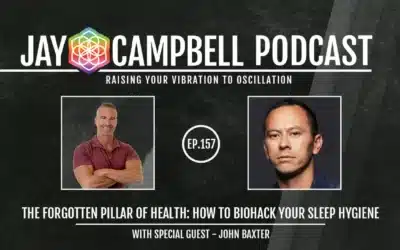 The Forgotten Pillar of Health: How to Biohack Your Sleep Hygiene w/John Baxter