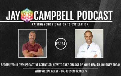 Become Your Own Proactive Scientist: How to Take Charge of Your Health Journey Today w/Dr. Judson Brandeis