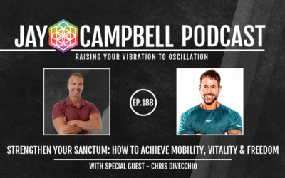 Strengthen Your Sanctum: How to Achieve Mobility, Vitality & Freedom w/Chris DiVecchio